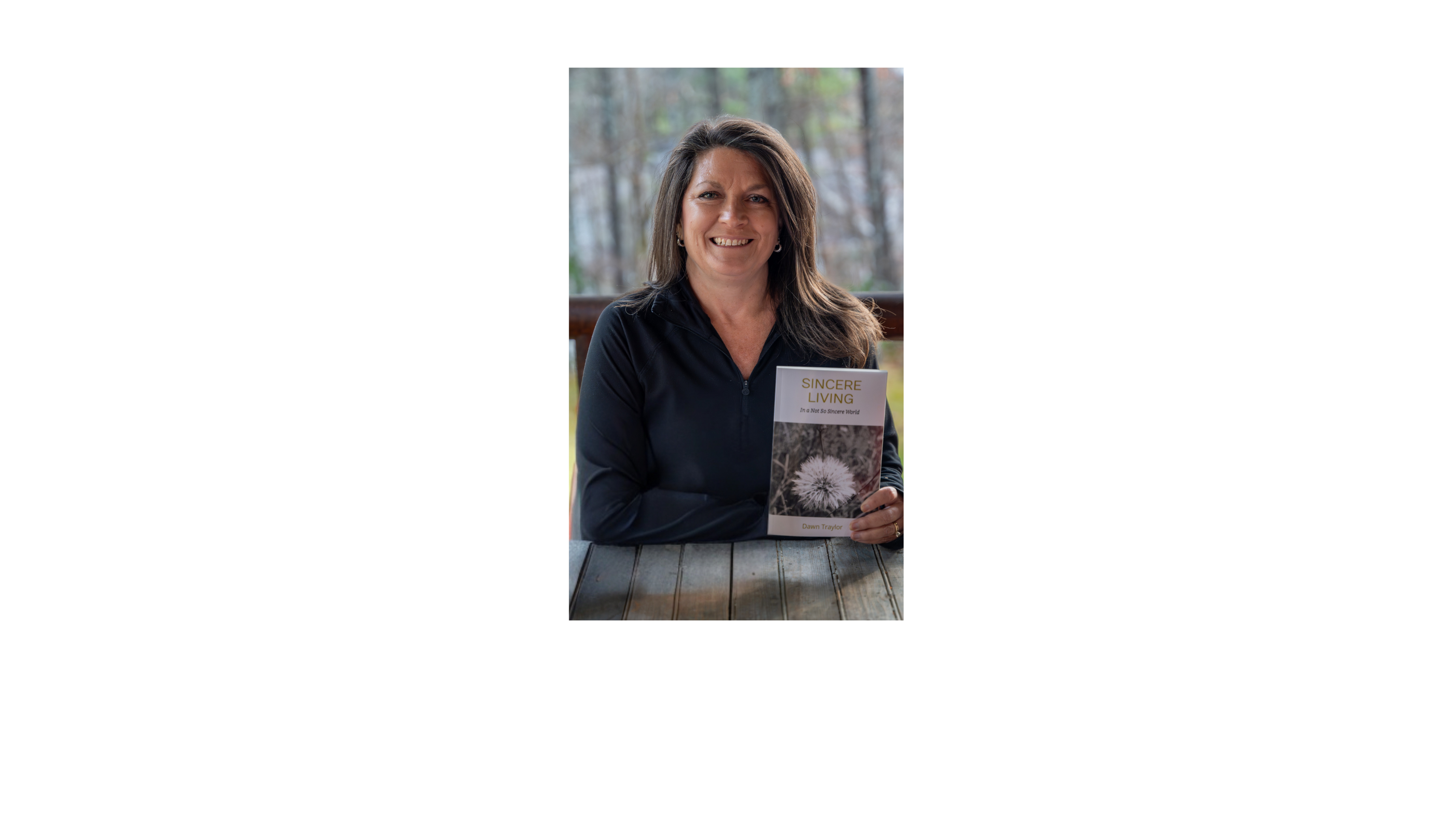 Author, Dawn Traylor, holding Sincere Living: In a Not So Sincere World book